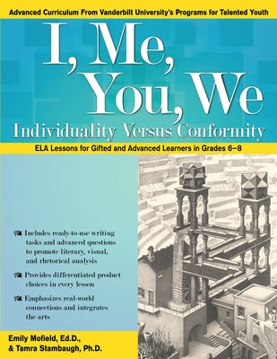 I, Me, You, We: Individuality Versus Conformity, Ela Lessons for Gifted and Advanced Learners in Grades 6-8 by Mofield, Emily