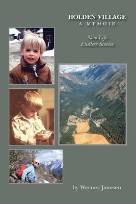 Holden Village - A Memoir: New Life - Endless Stories by Janssen, Werner