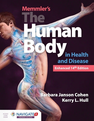 Memmler's the Human Body in Health and Disease, Enhanced Edition by Cohen, Barbara Janson