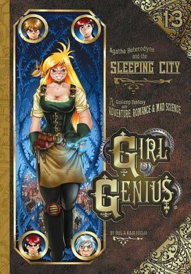 Girl Genius Volume 13: Agatha Heterodyne and the Sleeping City by Foglio, Kaja