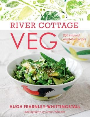 River Cottage Veg: 200 Inspired Vegetable Recipes by Fearnley-Whittingstall, Hugh