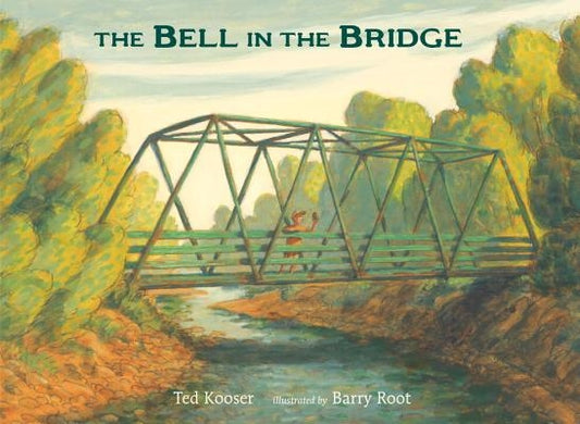 The Bell in the Bridge by Kooser, Ted
