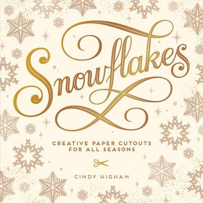 Snowflakes: Creative Paper Cutouts for All Seasons by Higham, Ron