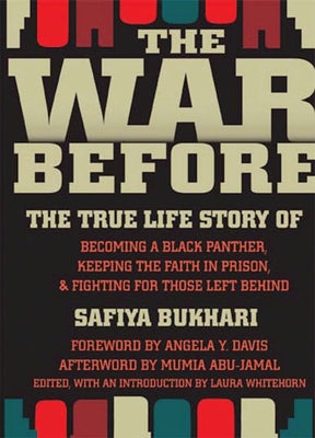 The War Before: The True Life Story of Becoming a Black Panther, Keeping the Faith in Prison, and Fighting for Those Left Behind by Bukhari, Safiya