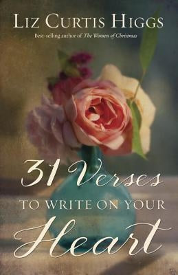 31 Verses to Write on Your Heart by Higgs, Liz Curtis