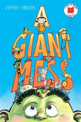 A Giant Mess by Ebbeler, Jeffrey