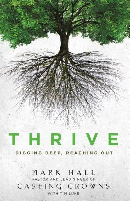 Thrive: Digging Deep, Reaching Out by Hall, Mark