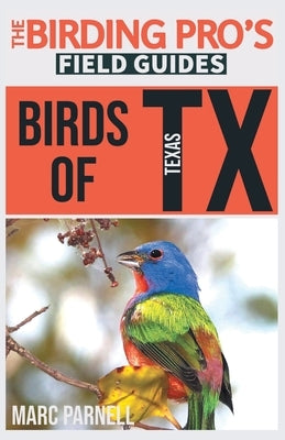 Birds of Texas (The Birding Pro's Field Guides) by Parnell, Marc