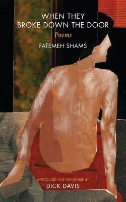 When They Broke Down The Door: Poems by Shams, Fatemeh