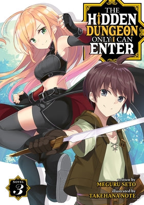 The Hidden Dungeon Only I Can Enter (Light Novel) Vol. 3 by Seto, Meguru