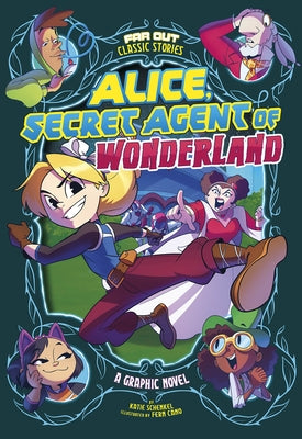 Alice, Secret Agent of Wonderland: A Graphic Novel by Schenkel, Katie