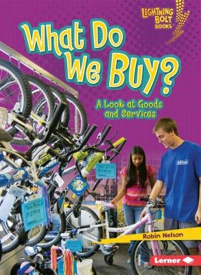 What Do We Buy?: A Look at Goods and Services by Nelson, Robin