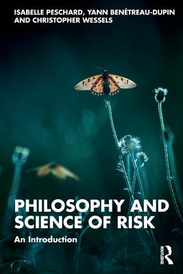 Philosophy and Science of Risk: An Introduction by Peschard, Isabelle