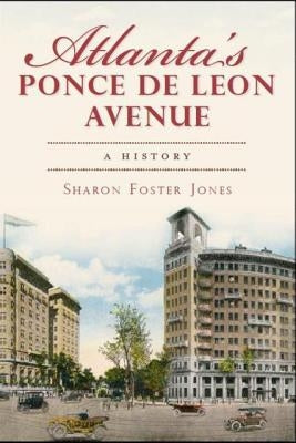 Atlanta's Ponce de Leon Avenue: A History by Jones, Sharon Foster