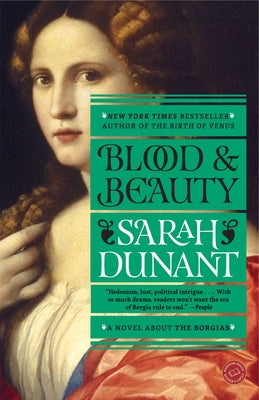 Blood and Beauty: A Novel about the Borgias by Dunant, Sarah