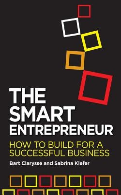 The Smart Entrepreneur: How to Build for a Successful Business by Kiefer, Sabrina