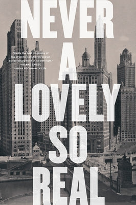 Never a Lovely So Real: The Life and Work of Nelson Algren by Asher, Colin