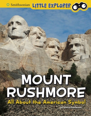 Mount Rushmore: All about the American Symbol by Gunderson, Jessica