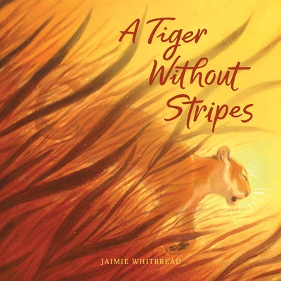 A Tiger Without Stripes by Whitbread, Jaimie