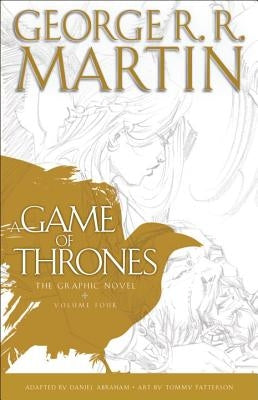 A Game of Thrones: The Graphic Novel: Volume Four by Martin, George R. R.