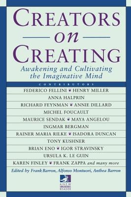 Creators on Creating: Awakening and Cultivating the Imaginative Mind by Barron, Frank