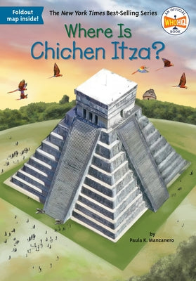 Where Is Chichen Itza? by Manzanero, Paula K.
