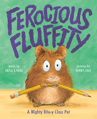 Ferocious Fluffity: A Mighty Bite-Y Class Pet by Perl, Erica S.