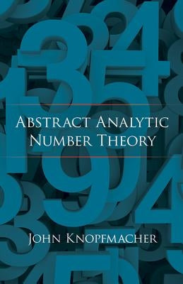 Abstract Analytic Number Theory by Knopfmacher, John