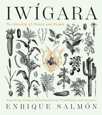 Iwígara: American Indian Ethnobotanical Traditions and Science by Salm&#243;n, Enrique