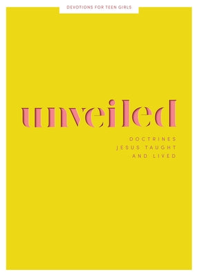 Unveiled - Teen Girls' Devotional: Doctrines Jesus Taught and Lived Volume 8 by Lifeway Students