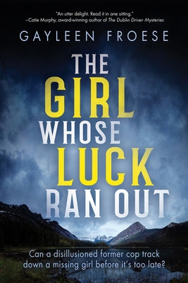 The Girl Whose Luck Ran Out: Volume 1 by Froese, Gayleen