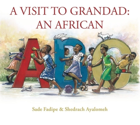 A Visit to Grandad: An African ABC by Fadipe, Sade