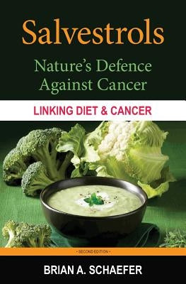 Salvestrols: Nature's Defence Against Cancer by Schaefer, Brian a.