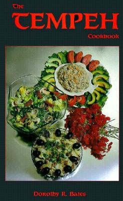 The Tempeh Cookbook by Bates, Dorothy R.
