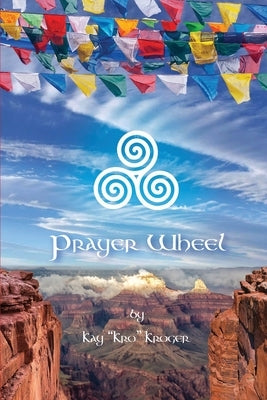 Prayer Wheel by Kroger, Kay Kro