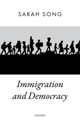 Immigration and Democracy by Song, Sarah