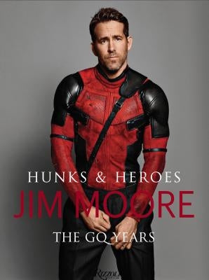 Hunks & Heroes: Four Decades of Fashion at GQ by Moore, Jim