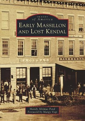 Early Massillon and Lost Kendal by Pond, Mandy Altimus