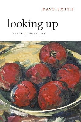 Looking Up: Poems, 2010-2022 by Smith, Dave