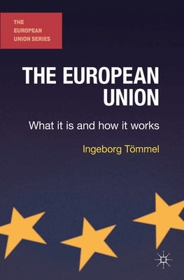 The European Union: What it is and how it works by Toemmel, Ingeborg