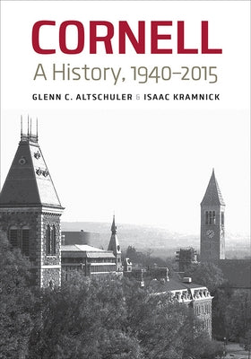 Cornell: A History, 1940-2015 by Altschuler, Glenn C.