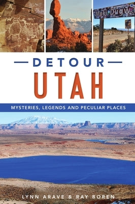 Detour Utah: Mysteries, Legends and Peculiar Places by Arave, Lynn