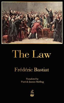 The Law by Fr&#233;d&#233;ric Bastiat