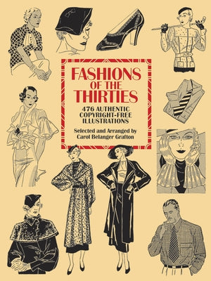 Fashions of the Thirties: 476 Authentic Copyright-Free Illustrations by Grafton, Carol Belanger