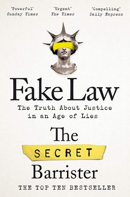 Fake Law: The Truth about Justice in an Age of Lies by Barrister, Secret