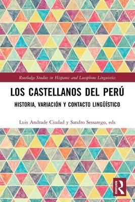 Los castellanos del Perú: historia, variación y contacto lingüístico by Andrade Ciudad, Luis