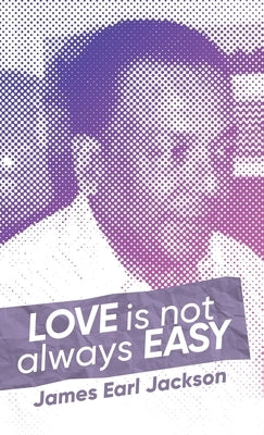 Love Is Not Always Easy by Jackson, James Earl