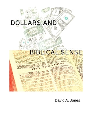 Dollars and Biblical Sense by Jones, David A.