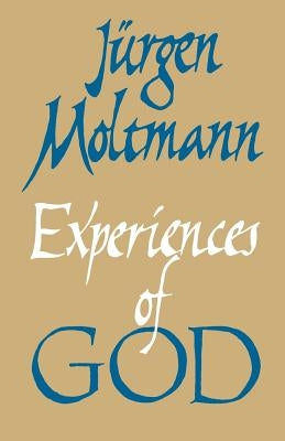 Experiences of God by Moltmann, Jurgen