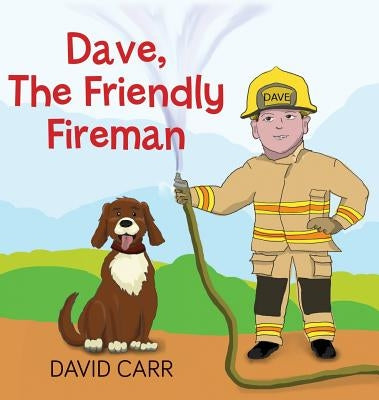 Dave, The Friendly Fireman by Carr, David James